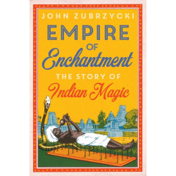 Empire of Enchantment: The Story of Indian Magic