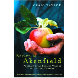 Return To Akenfield: Portrait Of An English Village In The 21st Century