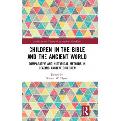 Children in the Bible and the Ancient World: Comparative and Historical Methods in Reading Ancient Children