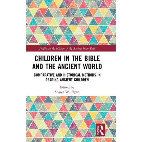 Children in the Bible and the Ancient World: Comparative and Historical Methods in Reading Ancient Children