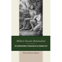 Milton's Socratic Rationalism: The Conversations of Adam and Eve in Paradise Lost