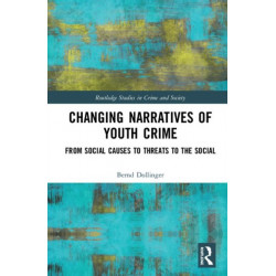 Changing Narratives of Youth Crime: From Social Causes to Threats to the Social