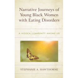 Narrative Journeys of Young Black Women with Eating Disorders: A Hidden Community among Us