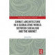China's Architecture in a Globalizing World: Between Socialism and the Market