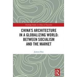 China's Architecture in a Globalizing World: Between Socialism and the Market