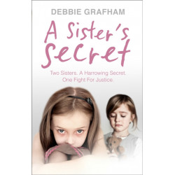 A Sister's Secret: Two Sisters. A Harrowing Secret. One Fight For Justice.
