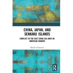 China, Japan, and Senkaku Islands: Conflict in the East China Sea Amid an American Shadow