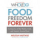 Food Freedom Forever: Letting go of bad habits, guilt and anxiety around food by the Co-Creator of the Whole30