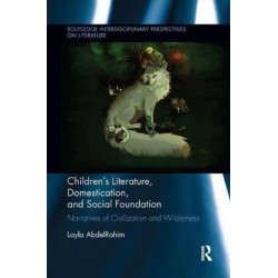 Children's Literature, Domestication, and Social Foundation: Narratives of Civilization and Wilderness