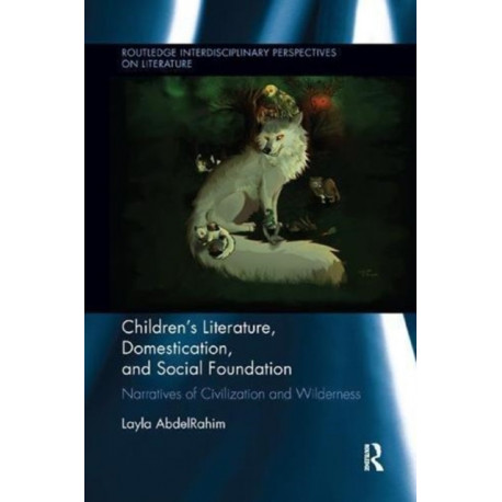 Children's Literature, Domestication, and Social Foundation: Narratives of Civilization and Wilderness