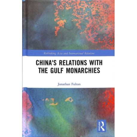 China's Relations with the Gulf Monarchies
