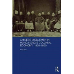 Chinese Middlemen in Hong Kong's Colonial Economy, 1830-1890