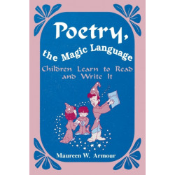 Poetry, the Magic Language: Children Learn to Read and Write It
