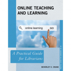 Online Teaching and Learning: A Practical Guide for Librarians