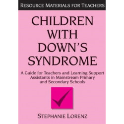 Children with Down's Syndrome: A guide for teachers and support assistants in mainstream primary and secondary schools