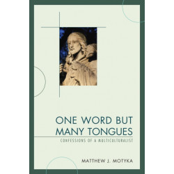 One Word but Many Tongues: Confessions of a Multiculturalist