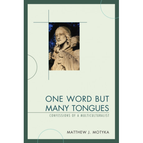 One Word but Many Tongues: Confessions of a Multiculturalist