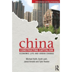 China Constructing Capitalism: Economic Life and Urban Change