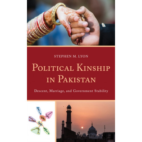 Political Kinship in Pakistan: Descent, Marriage, and Government Stability
