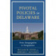 Pivotal Policies in Delaware: From Desegregation to Deregulation