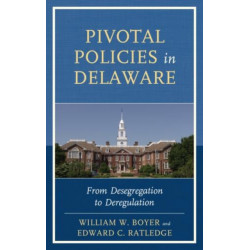 Pivotal Policies in Delaware: From Desegregation to Deregulation