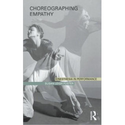 Choreographing Empathy: Kinesthesia in Performance