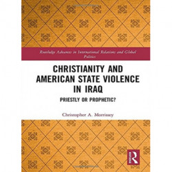 Christianity and American State Violence in Iraq: Priestly or Prophetic?