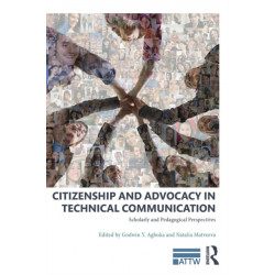 Citizenship and Advocacy in Technical Communication: Scholarly and Pedagogical Perspectives