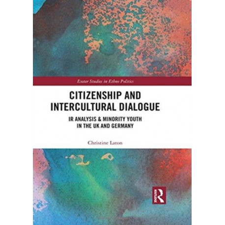 Citizenship and Intercultural Dialogue: IR Analysis & Minority Youth in the UK and Germany