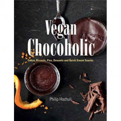 Vegan Chocoholic: Cakes, Cookies, Pies, Desserts and Quick Sweet Snacks