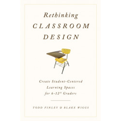 Rethinking Classroom Design: Create Student-Centered Learning Spaces for 6-12th Graders