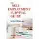 The Self-Employment Survival Guide: Proven Strategies to Succeed as Your Own Boss