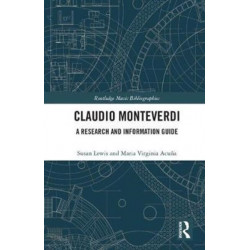 Claudio Monteverdi: A Research and Information Guide