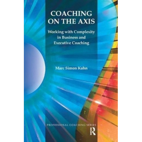 Coaching on the Axis: Working with Complexity in Business and Executive Coaching