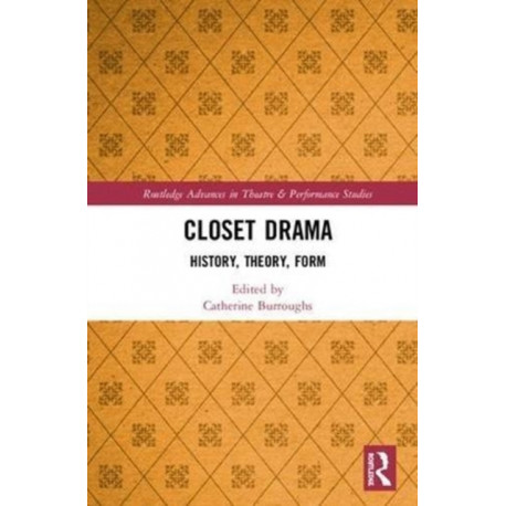 Closet Drama: History, Theory, Form