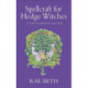 Spellcraft for Hedge Witches: A Guide to Healing our Lives