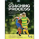 The Coaching Process: A Practical Guide to Becoming an Effective Sports Coach