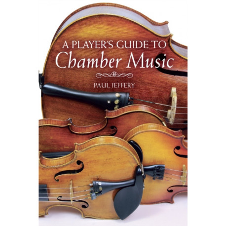 A Player's Guide to Chamber Music