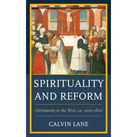 Spirituality and Reform: Christianity in the West, ca. 1000–1800