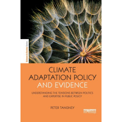 Climate Adaptation Policy and Evidence: Understanding the Tensions between Politics and Expertise in Public Policy