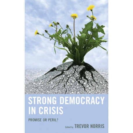 Strong Democracy in Crisis: Promise or Peril?