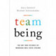 Team Being: The Art and Science of Working Well With Others