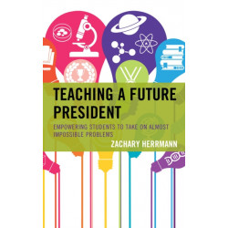 Teaching a Future President: Empowering Students to Take on Almost Impossible Problems