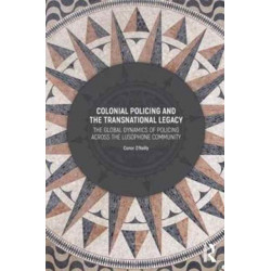 Colonial Policing and the Transnational Legacy: The Global Dynamics of Policing Across the Lusophone Community