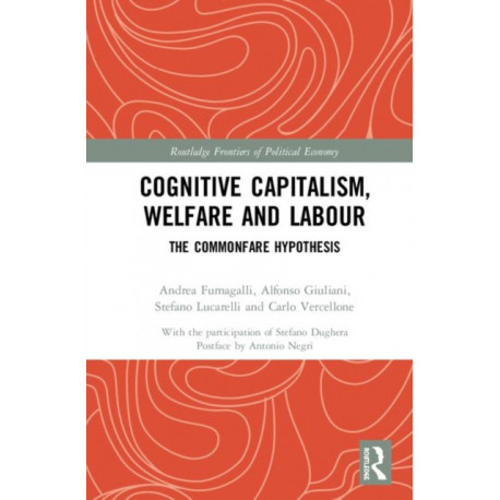Cognitive Capitalism, Welfare and Labour: The Commonfare Hypothesis