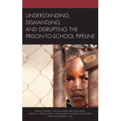 Understanding, Dismantling, and Disrupting the Prison-to-School Pipeline