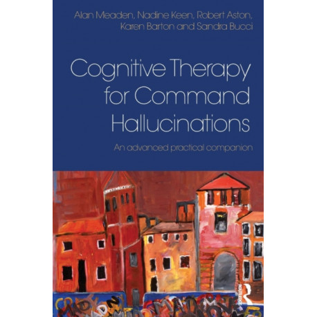 Cognitive Therapy for Command Hallucinations: An advanced practical companion