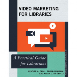 Video Marketing for Libraries: A Practical Guide for Librarians