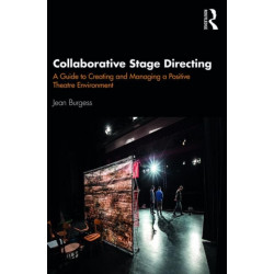 Collaborative Stage Directing: A Guide to Creating and Managing a Positive Theatre Environment