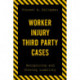 Worker Injury Third Party Cases: Recognizing and Proving Liability